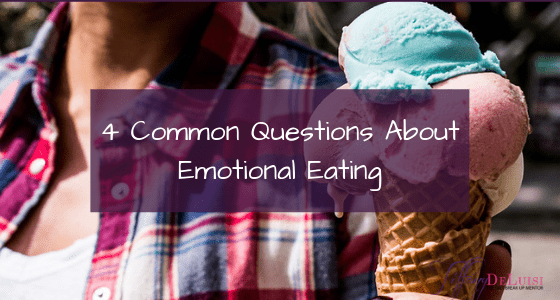 4 Common Questions About Emotional Eating